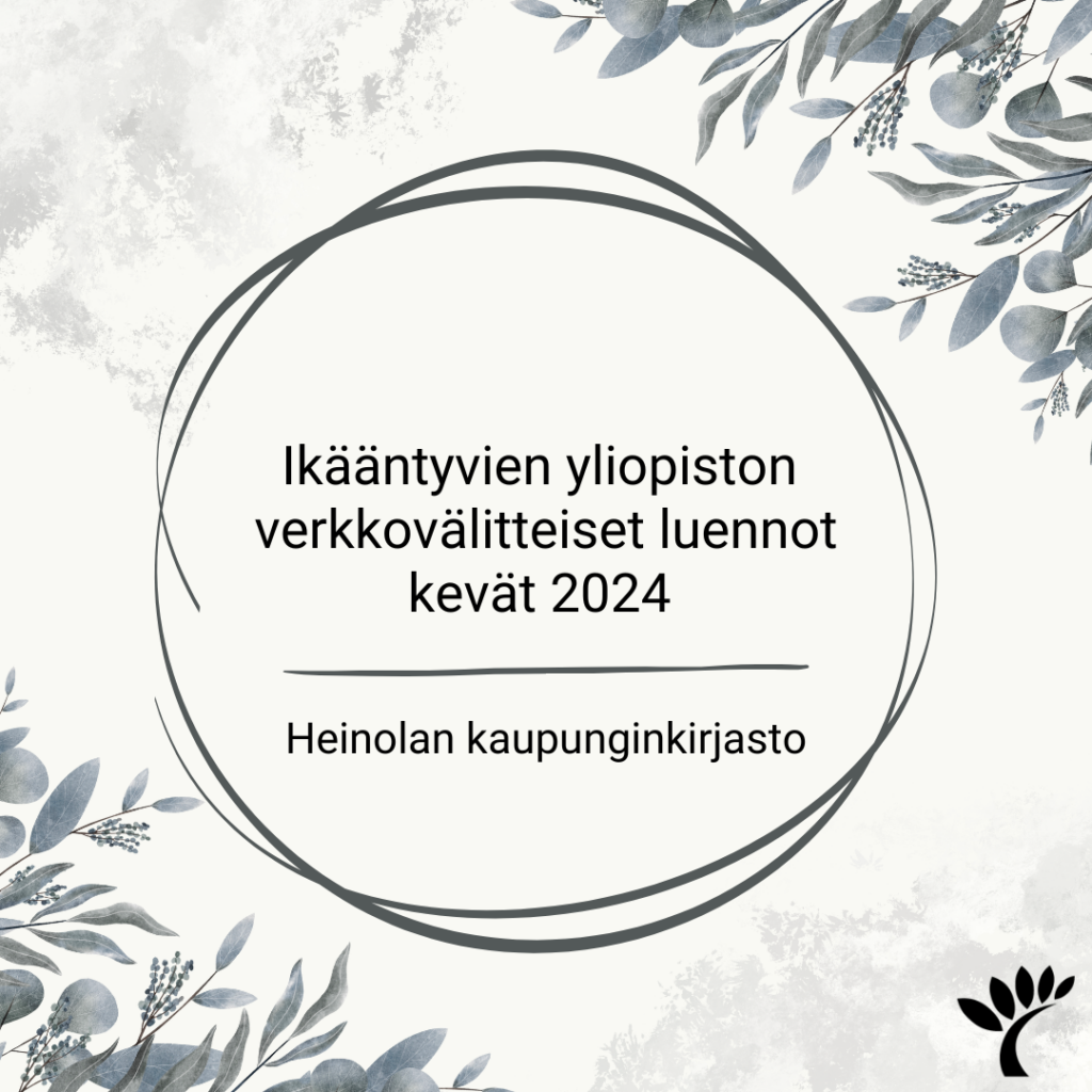 Mainosjuliste ikääntyvien yliopiston verkkoluennot kevät 2024 Heinolan kaupunginkirjasto.