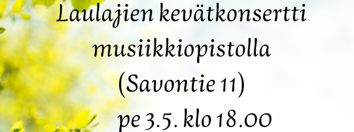 Musiikkiopiston laulajien Kevätkonsertti pe 3.5. klo 18.00