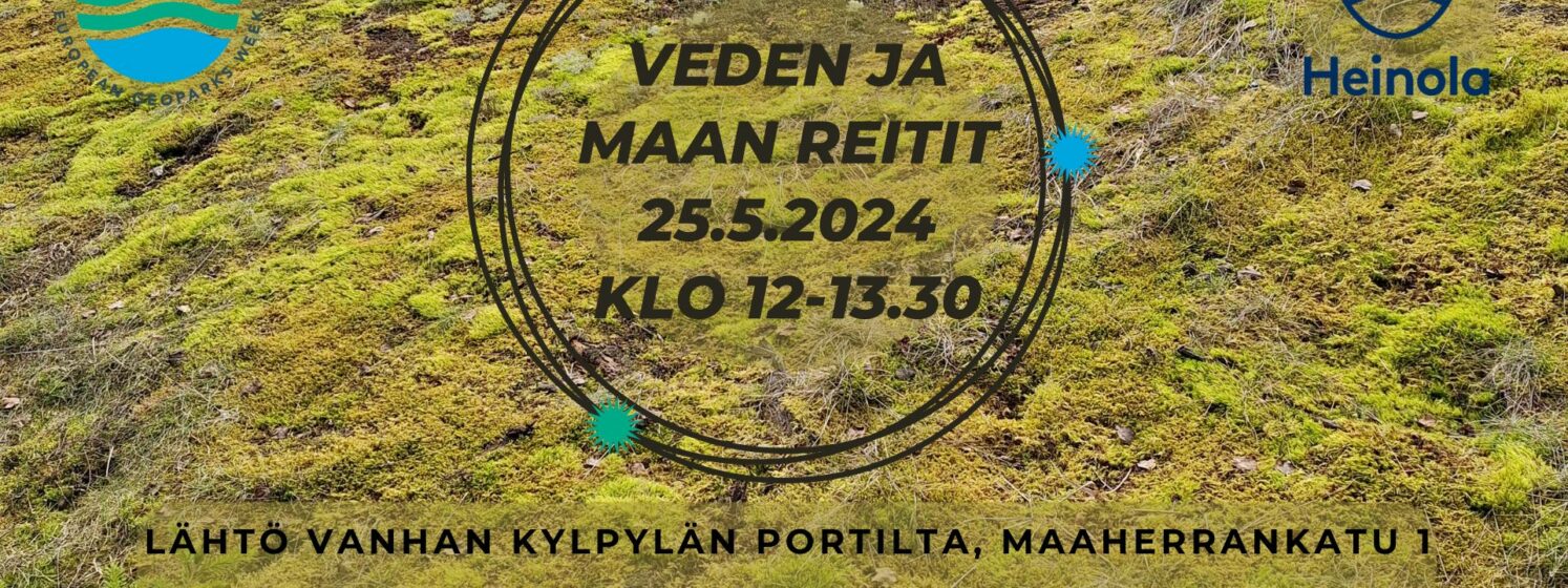Taustakuvassa on sammaleista kalliomaastoa ja pieni vesilammikko. Tekstissä lukee: Veden ja maan reitit. 25.5.2024 kello 12-13.30. Lähtö vanhan kylpylän pääportilta, Maaherrankatu 1. Heinolan kaupungin tarjoama maksuton kävely.