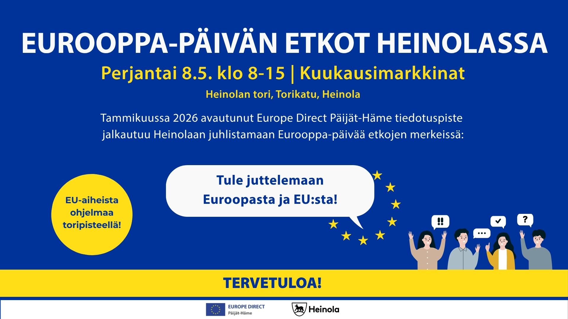 Eurooppa‑päivän etkot Heinolassa –juliste. Europe Direct Päijät‑Hämeen tiedotuspiste jalkautuu Heinolaan juhlistamaan Eurooppa‑päivää etkojen merkeissä. Tapahtuma järjestetään perjantaina 8.5. kello 8–15 Heinolan torilla kuukausimarkkinoiden yhteydessä. Toripisteellä on EU‑aiheista ohjelmaa ja mahdollisuus tulla keskustelemaan Euroopasta ja EU:sta.