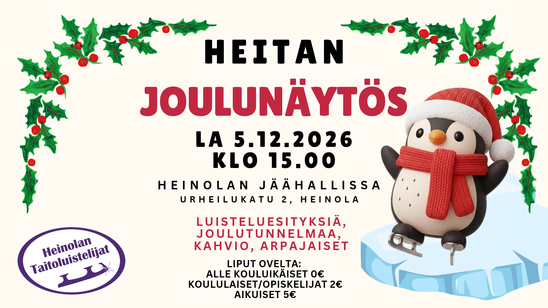 Heinolan Taitoluistelijoiden Joulunäytös la 5.12.2026 klo 15.00 Heinolan jäähallissa.